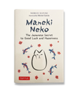 Maneki Neko: The Japanese Secret to Good Luck and Happiness